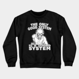 Gasmask DJ The Only Good System Is A Soundsystem Crewneck Sweatshirt